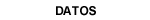 DATOS